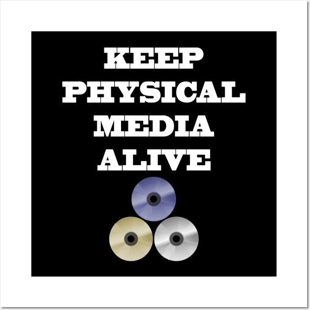 Keep Physical Media Alive Wall Art by CuJo's Hangout